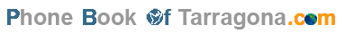 Phonebook 
of Tarragona.com - Guia Telefonica Tarragona - find Companies and People in Tarragona