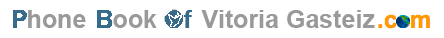 Phonebook 
of Vitoria Gasteiz.com - Guia Telefonica Vitoria Gasteiz - find Companies and People in Vitoria Gasteiz